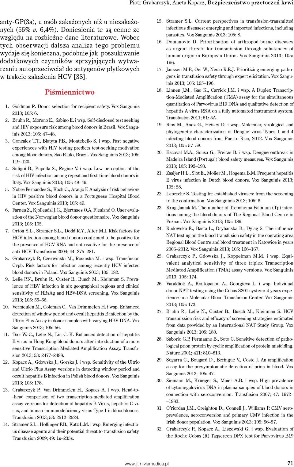 zakażenia HCV [38]. Piśmiennictwo 1. Goldman R. Donor selection for recipient safety. Vox Sanguinis 2013; 105: 6. 2. Bruhn R., Moreno E., Sabino E. i wsp.