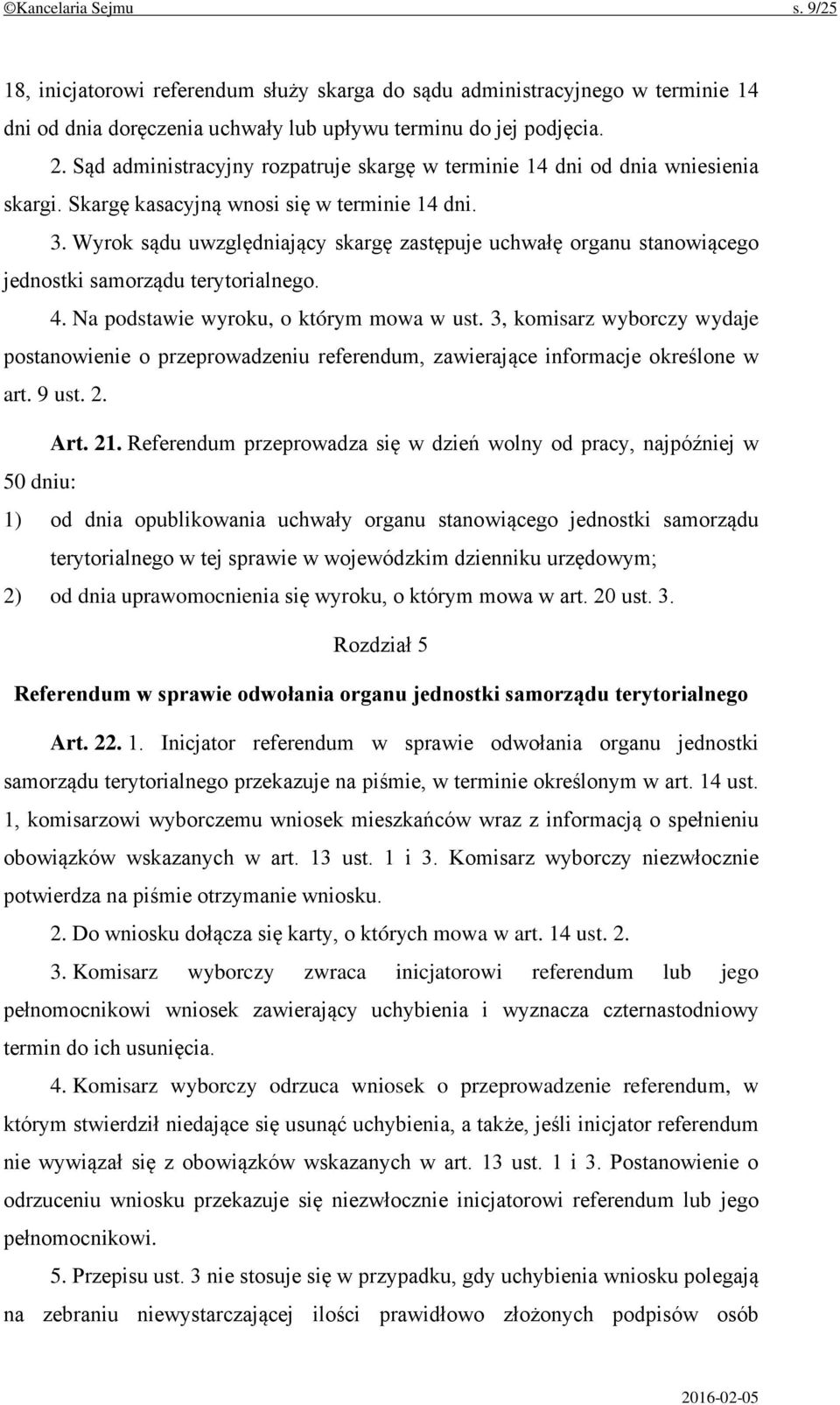 Wyrok sądu uwzględniający skargę zastępuje uchwałę organu stanowiącego jednostki samorządu terytorialnego. 4. Na podstawie wyroku, o którym mowa w ust.