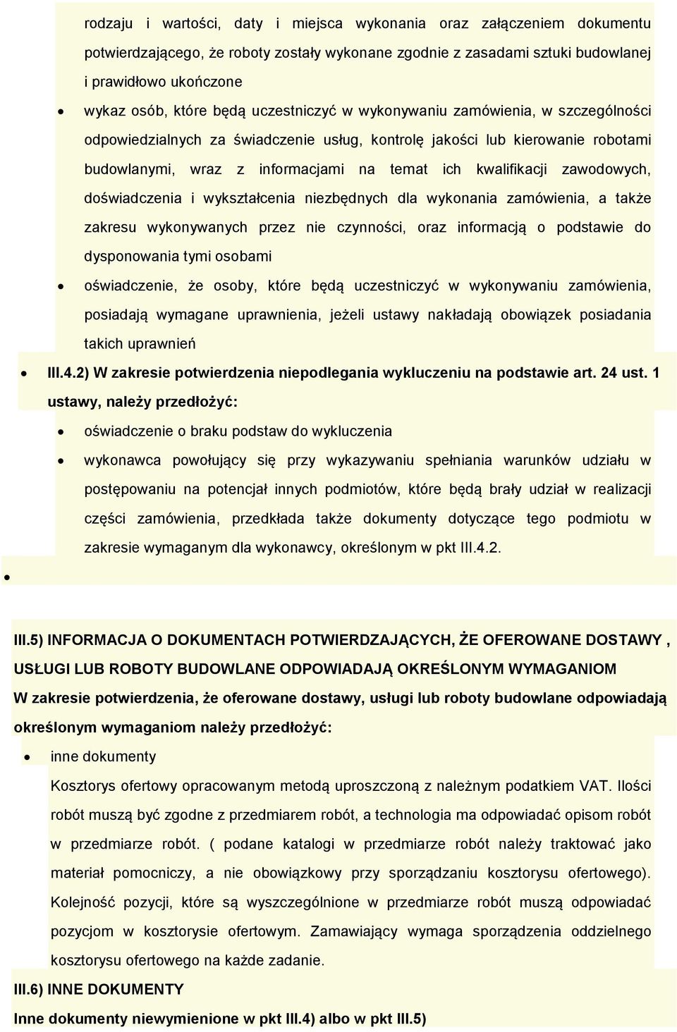 zawodowych, doświadczenia i wykształcenia niezbędnych dla wykonania zamówienia, a także zakresu wykonywanych przez nie czynności, oraz informacją o podstawie do dysponowania tymi osobami