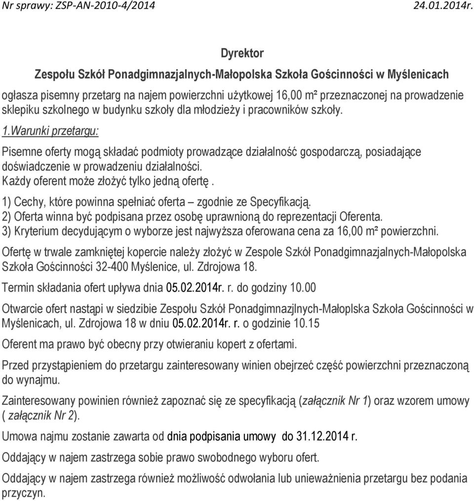 w budynku szkoły dla młodzieży i pracowników szkoły. 1.Warunki przetargu: Pisemne oferty mogą składać podmioty prowadzące działalność gospodarczą, posiadające doświadczenie w prowadzeniu działalności.