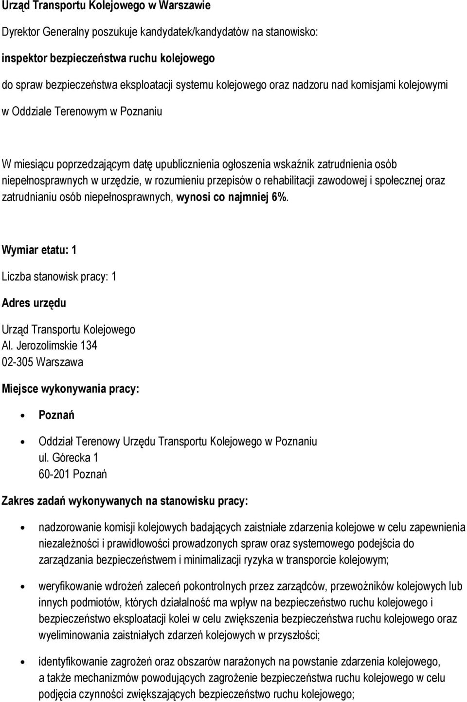 zawdwej i spłecznej raz zatrudnianiu sób niepełnsprawnych, wynsi c najmniej 6%. Wymiar etatu: 1 Liczba stanwisk pracy: 1 Adres urzędu Urząd Transprtu Klejweg Al.