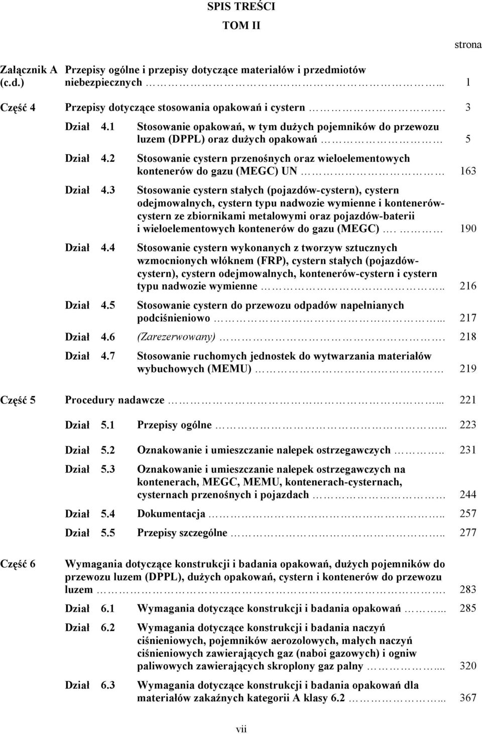 3 Stosowanie cystern stałych (pojazdów-cystern), cystern odejmowalnych, cystern typu nadwozie wymienne i kontenerówcystern ze zbiornikami metalowymi oraz pojazdów-baterii i wieloelementowych