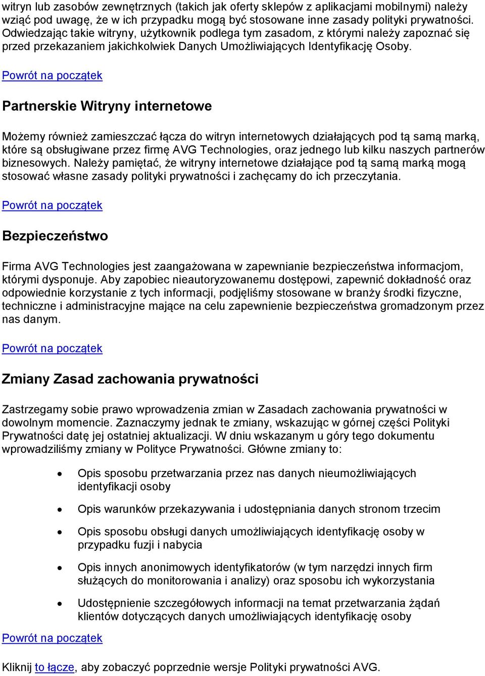 Partnerskie Witryny internetowe Możemy również zamieszczać łącza do witryn internetowych działających pod tą samą marką, które są obsługiwane przez firmę AVG Technologies, oraz jednego lub kilku