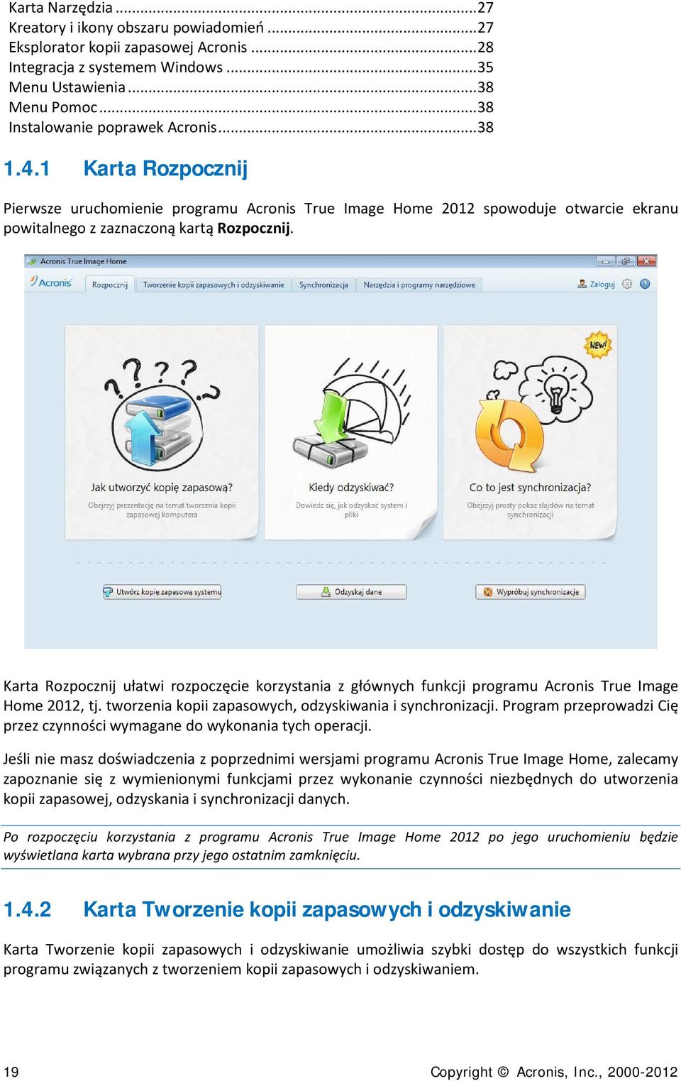 Karta Rozpocznij ułatwi rozpoczęcie korzystania z głównych funkcji programu Acronis True Image Home 2012, tj. tworzenia kopii zapasowych, odzyskiwania i synchronizacji.