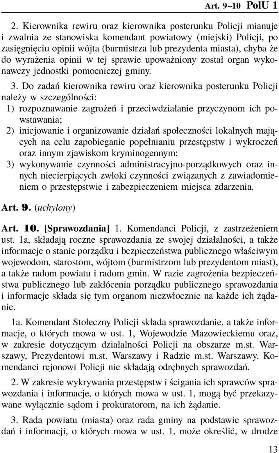 do wyrażenia opinii w tej sprawie upoważniony został organ wykonawczy jednostki pomocniczej gminy. 3.