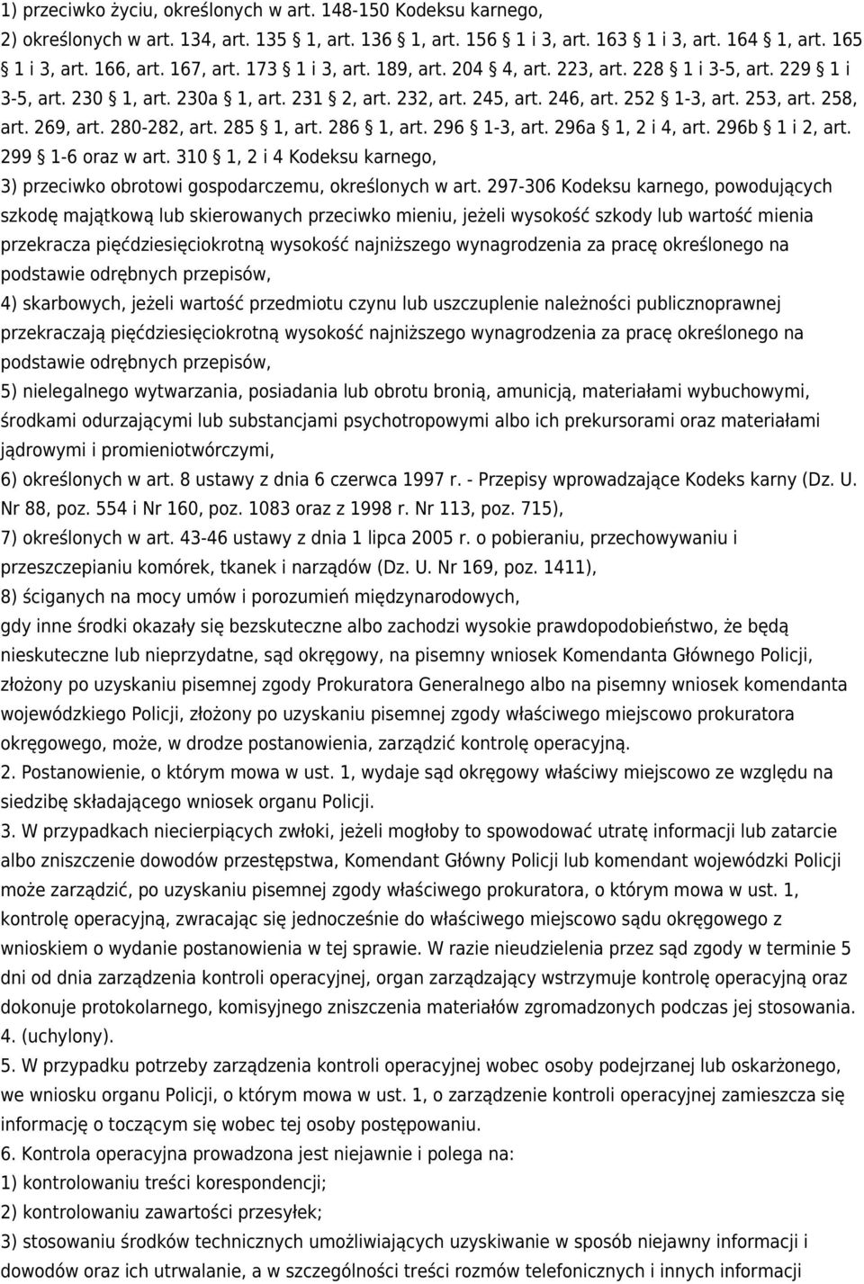 280-282, art. 285 1, art. 286 1, art. 296 1-3, art. 296a 1, 2 i 4, art. 296b 1 i 2, art. 299 1-6 oraz w art. 310 1, 2 i 4 Kodeksu karnego, 3) przeciwko obrotowi gospodarczemu, określonych w art.