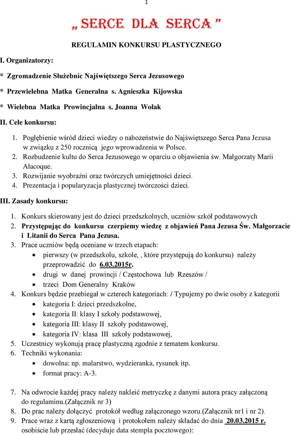 Cele konkursu: Pogłębienie wśród dzieci wiedzy o nabożeństwie do Najświętszego Serca Pana Jezusa w związku z 250 rocznicą jego wprowadzenia w Polsce.