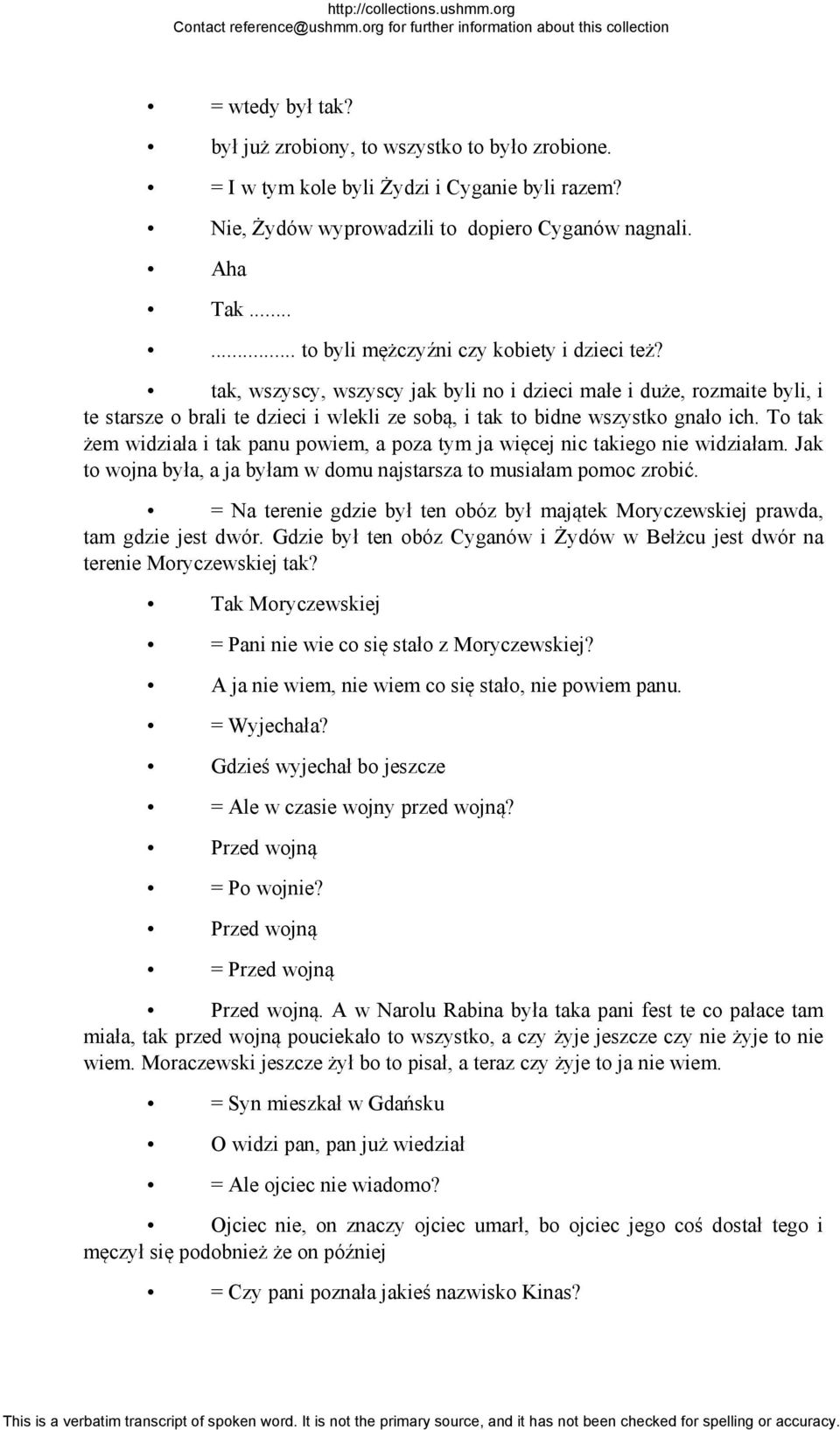 tak, wszyscy, wszyscy jak byli no i dzieci małe i duże, rozmaite byli, i te starsze o brali te dzieci i wlekli ze sobą, i tak to bidne wszystko gnało ich.