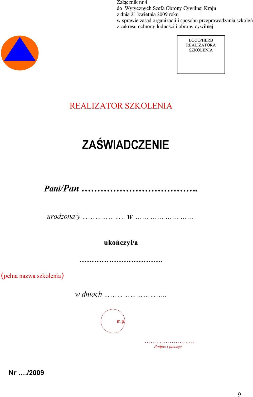 REALIZATORA SZKOLENIA REALIZATOR SZKOLENIA ZAŚWIADCZENIE Pani/Pan. urodzona/y.