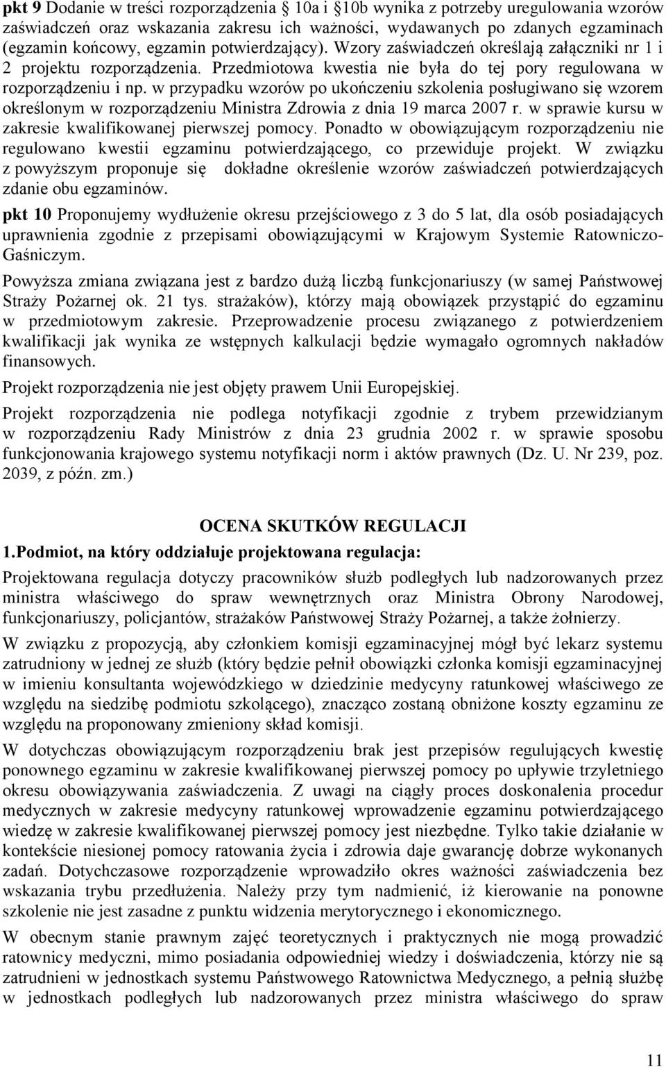 w przypadku wzorów po ukończeniu szkolenia posługiwano się wzorem określonym w rozporządzeniu Ministra Zdrowia z dnia 19 marca 2007 r. w sprawie kursu w zakresie kwalifikowanej pierwszej pomocy.