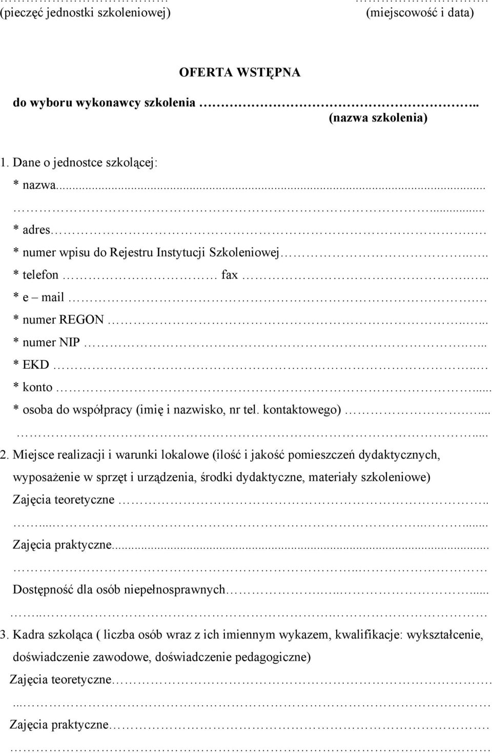 ...... 2. Miejsce realizacji i warunki lokalowe (ilość i jakość pomieszczeń dydaktycznych, wyposażenie w sprzęt i urządzenia, środki dydaktyczne, materiały szkoleniowe) Zajęcia teoretyczne.