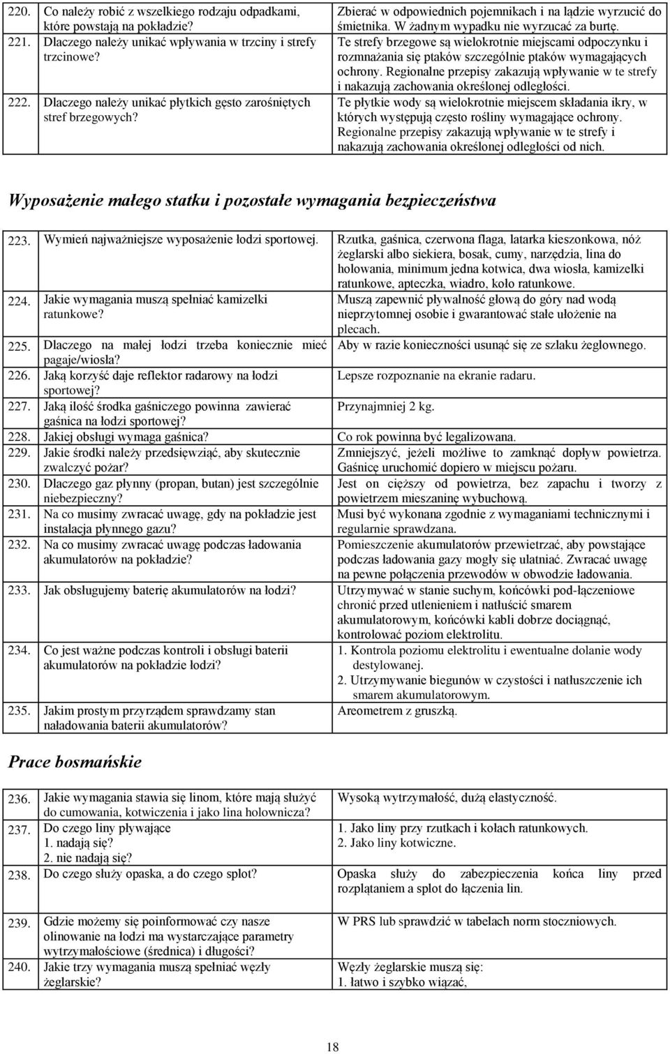 Te strefy brzegowe są wielokrotnie miejscami odpoczynku i rozmnażania się ptaków szczególnie ptaków wymagających ochrony.