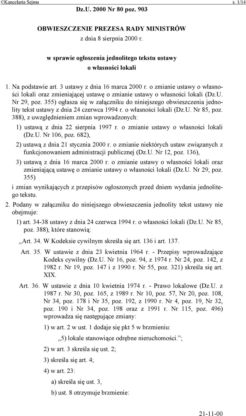 355) ogłasza się w załączniku do niniejszego obwieszczenia jednolity tekst ustawy z dnia 24 czerwca 1994 r. o własności lokali (Dz.U. Nr 85, poz.