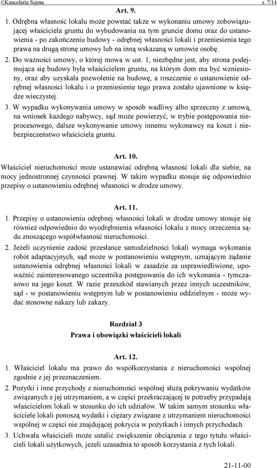 lokali i przeniesienia tego prawa na drugą stronę umowy lub na inną wskazaną w umowie osobę. 2. Do ważności umowy, o której mowa w ust.