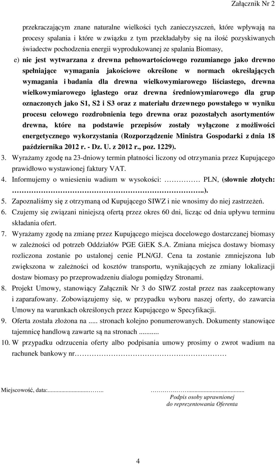 dla drewna wielkowymiarowego liściastego, drewna wielkowymiarowego iglastego oraz drewna średniowymiarowego dla grup oznaczonych jako S1, S2 i S3 oraz z materiału drzewnego powstałego w wyniku