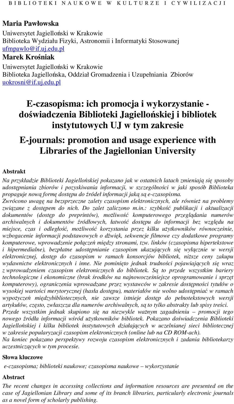 pl Marek Kroniak Uniwersytet Jagielloski w Krakowie Biblioteka Jagielloska, Oddział Gromadzenia i Uzupełniania Zbiorów uokrosni@if.uj.edu.