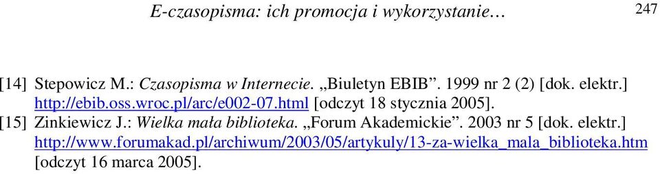 html [odczyt 18 stycznia 2005]. [15] Zinkiewicz J.: Wielka mała biblioteka. Forum Akademickie.