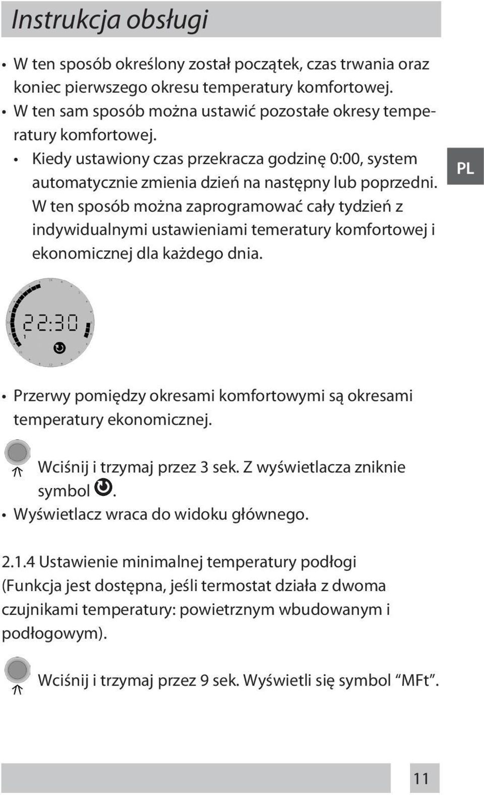 W ten sposób można zaprogramować cały tydzień z indywidualnymi ustawieniami temeratury komfortowej i ekonomicznej dla każdego dnia.