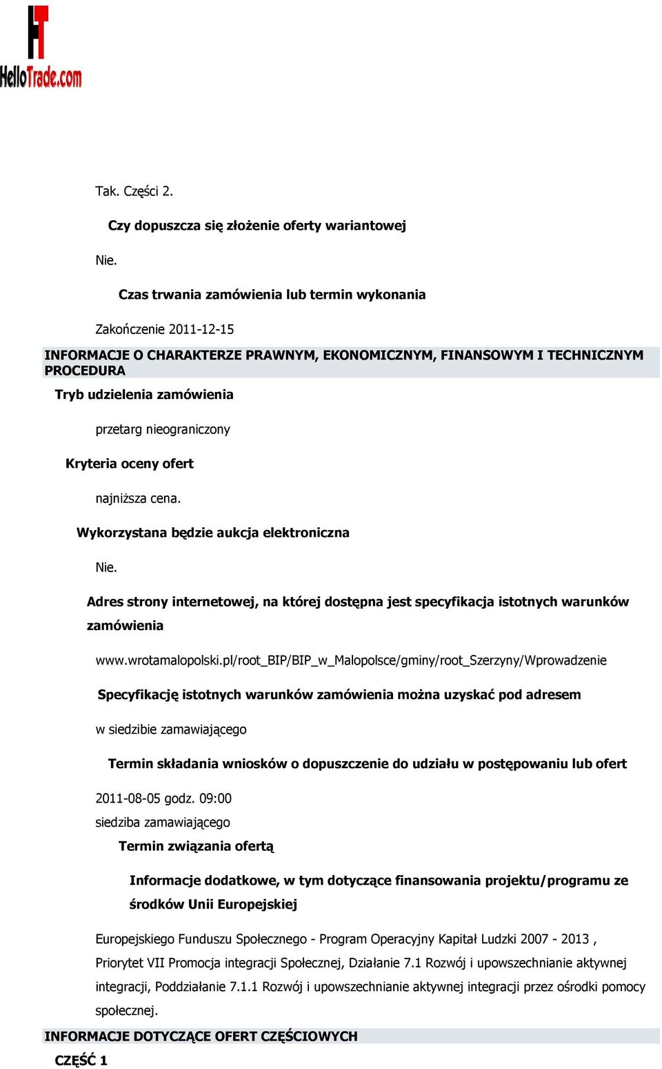 Tryb udzielenia zamówienia przetarg nieograniczony Kryteria oceny ofert najniższa cena. Wykorzystana będzie aukcja elektroniczna Nie.