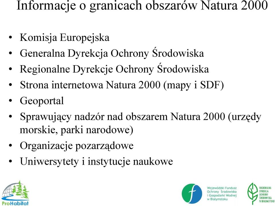 Natura 2000 (mapy i SDF) Geoportal Sprawujący nadzór nad obszarem Natura 2000