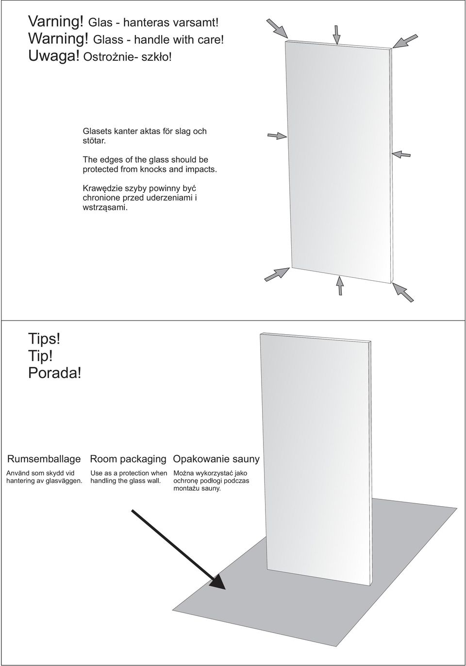 Krawędzie szyby powinny być chronione przed uderzeniami i wstrząsami. Tips! Tip! Porada!
