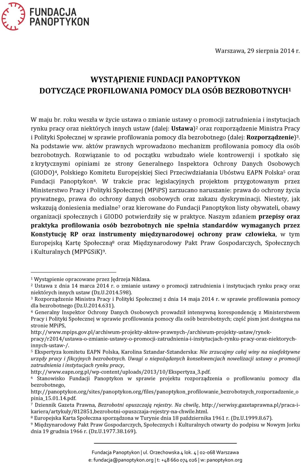 w sprawie profilowania pomocy dla bezrobotnego (dalej: Rozporządzenie) 3. Na podstawie ww. aktów prawnych wprowadzono mechanizm profilowania pomocy dla osób bezrobotnych.