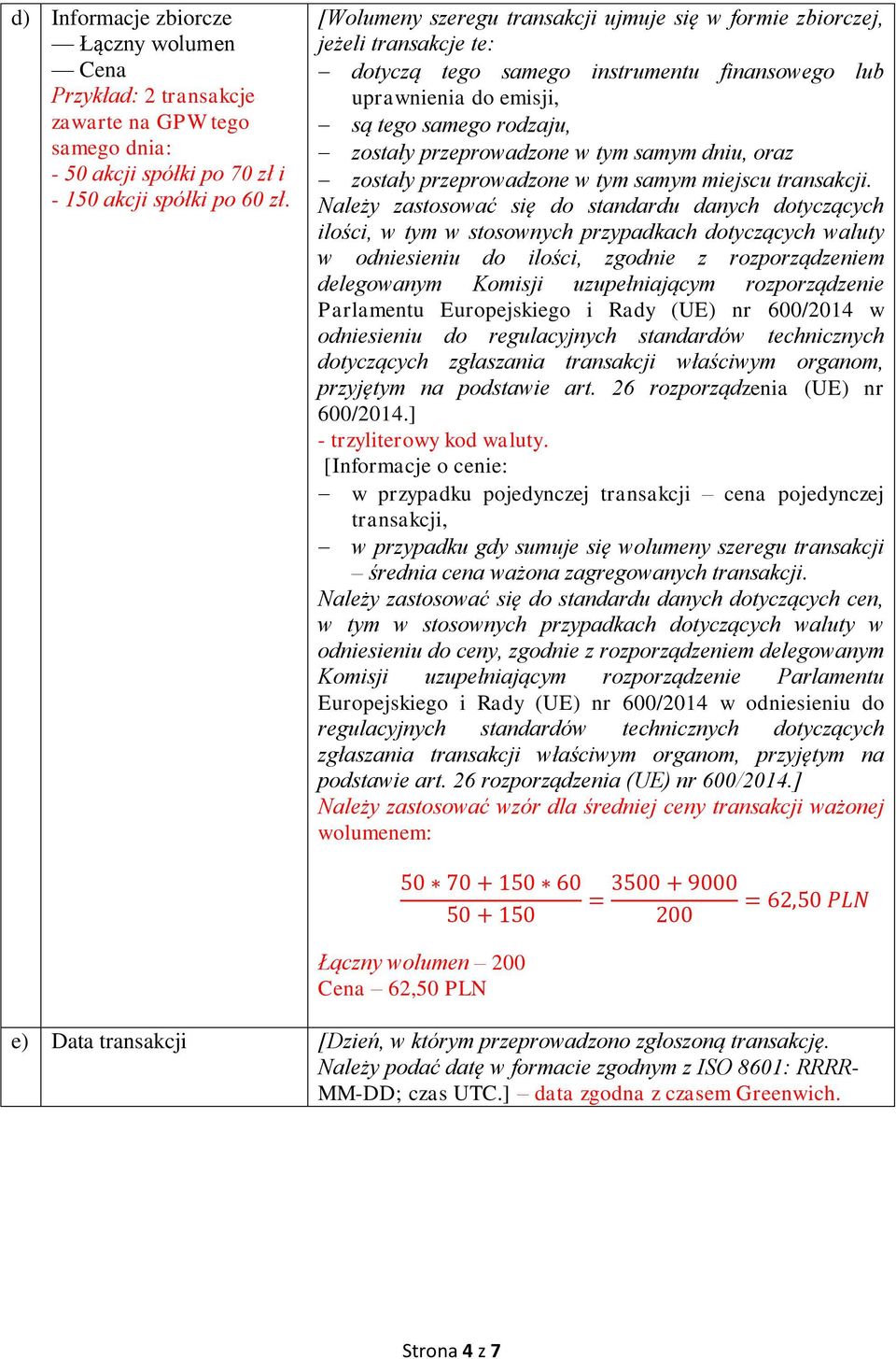 dniu, oraz zostały przeprowadzone w tym samym miejscu transakcji.