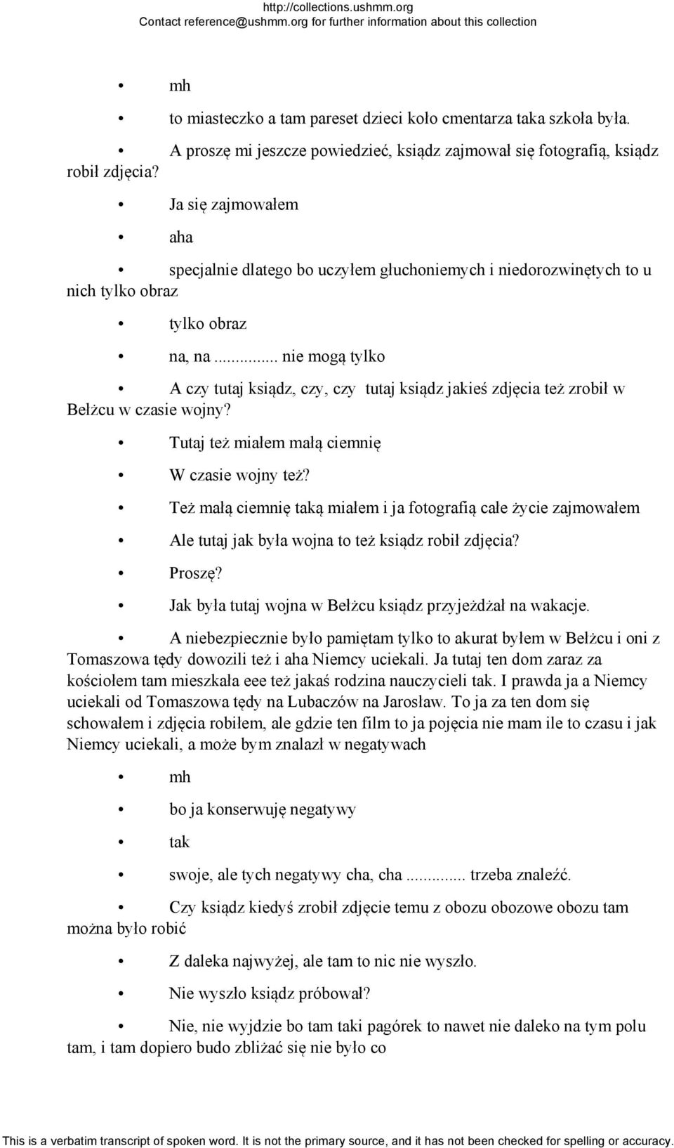 .. nie mogą tylko A czy tutaj ksiądz, czy, czy tutaj ksiądz jakieś zdjęcia też zrobił w Bełżcu w czasie wojny? Tutaj też miałem małą ciemnię W czasie wojny też?