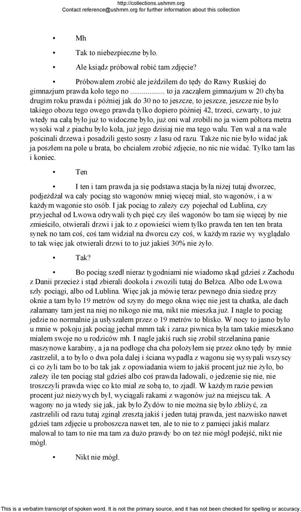 już wtedy na całą było już to widoczne było, już oni wał zrobili no ja wiem półtora metra wysoki wał z piachu było koła, już jego dzisiaj nie ma tego wału.