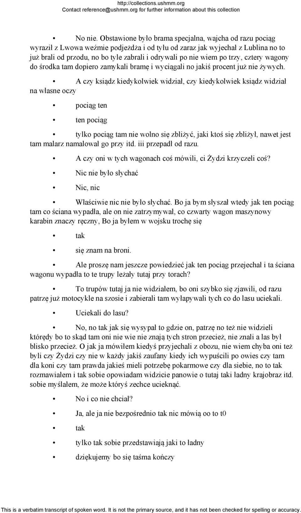 po trzy, cztery wagony do środka tam dopiero zamykali bramę i wyciągali no jakiś procent już nie żywych.