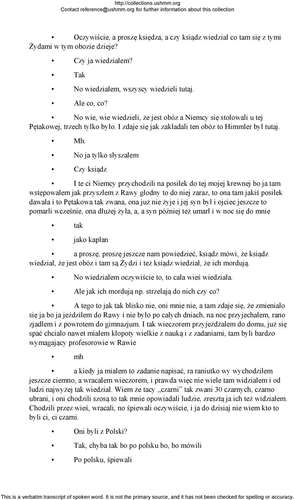 No ja tylko słyszałem Czy ksiądz I te ci Niemcy przychodzili na posiłek do tej mojej krewnej bo ja tam wstępowałem jak przyszłem z Rawy głodny to do niej zaraz, to ona tam jakiś posiłek dawała i to