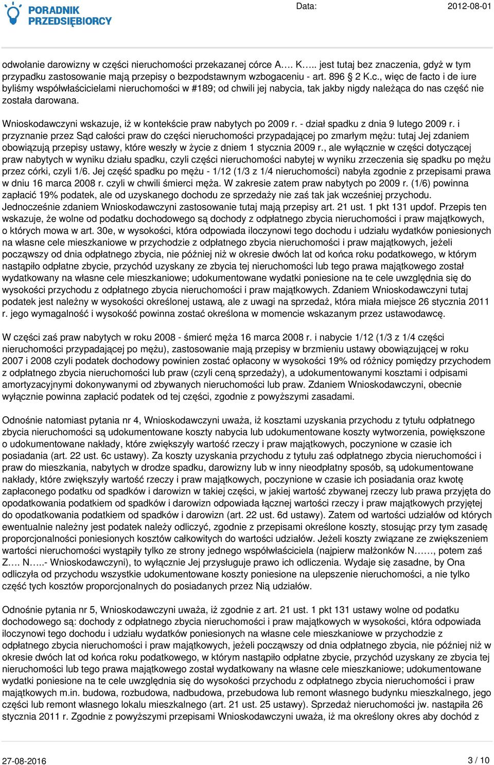 i przyznanie przez Sąd całości praw do części nieruchomości przypadającej po zmarłym mężu: tutaj Jej zdaniem obowiązują przepisy ustawy, które weszły w życie z dniem 1 stycznia 2009 r.