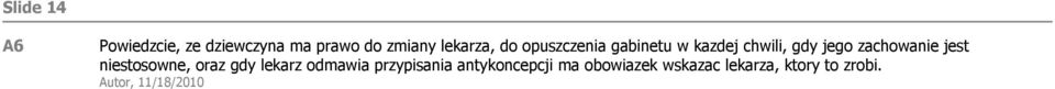 zachowanie jest niestosowne, oraz gdy lekarz odmawia przypisania