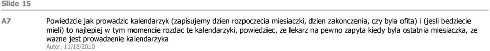 najlepiej w tym momencie rozdac te kalendarzyki, powiedziec, ze lekarz na pewno