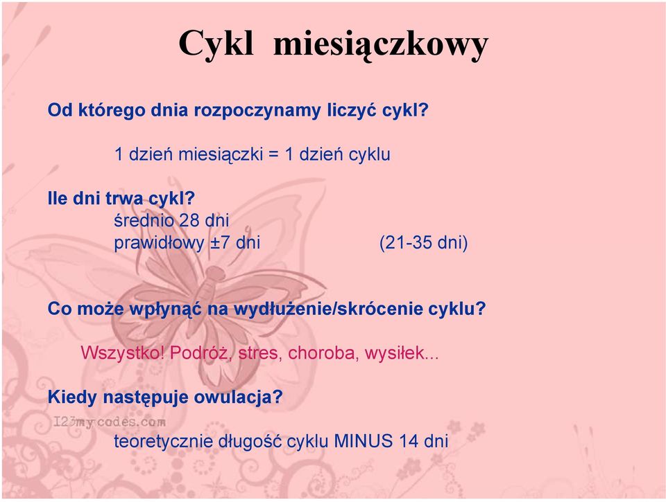 średnio 28 dni prawidłowy ±7 dni (21-35 dni) Co może wpłynąć na