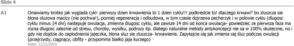 owulacja- powiedziec ze pierwsza faza ma rozna dlugosc zaleznie od stresu, choroby, wysilku, podrozy itp.