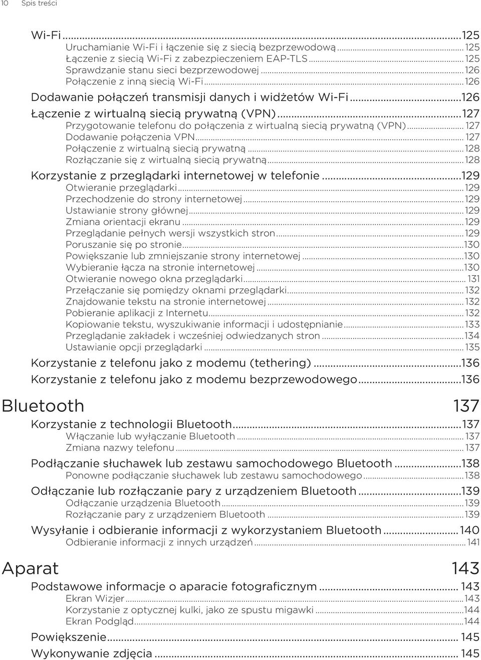 ..127 Przygotowanie telefonu do połączenia z wirtualną siecią prywatną (VPN)... 127 Dodawanie połączenia VPN... 127 Połączenie z wirtualną siecią prywatną.