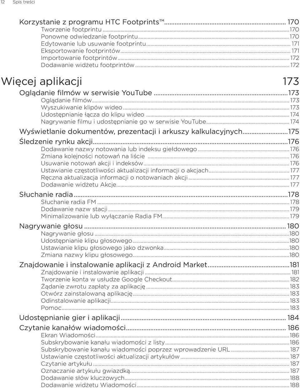 .. 173 Udostępnianie łącza do klipu wideo... 174 Nagrywanie filmu i udostępnianie go w serwisie YouTube... 174 Wyświetlanie dokumentów, prezentacji i arkuszy kalkulacyjnych...175 Śledzenie rynku akcji.