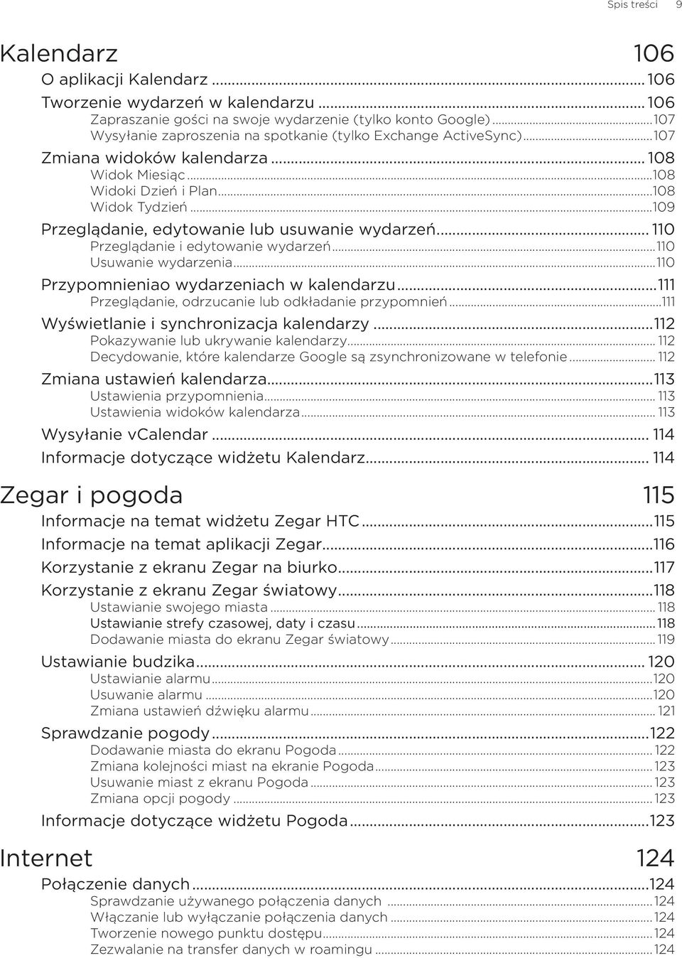 ..109 Przeglądanie, edytowanie lub usuwanie wydarzeń... 110 Przeglądanie i edytowanie wydarzeń...110 Usuwanie wydarzenia...110 Przypomnieniao wydarzeniach w kalendarzu.