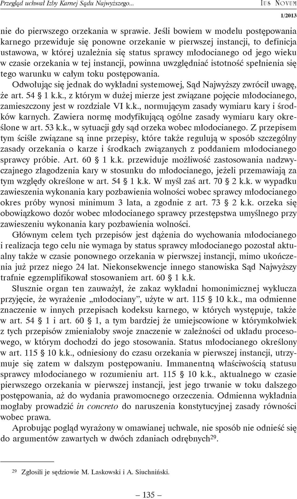 orzekania w tej instancji, powinna uwzględniać istotność spełnienia się tego warunku w całym toku postępowania. Odwołując się jednak do wykładni systemowej, Sąd Najwyższy zwrócił uwagę, że art.