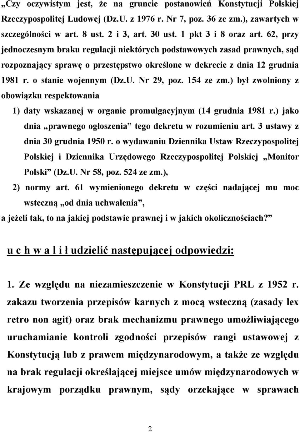 o stanie wojennym (Dz.U. Nr 29, poz. 154 ze zm.) był zwolniony z obowiązku respektowania 1) daty wskazanej w organie promulgacyjnym (14 grudnia 1981 r.