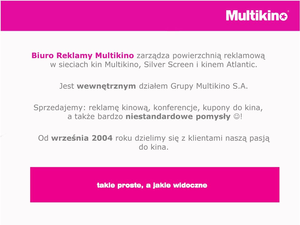 Jest wewnętrznym działem Grupy Multikino S.A.