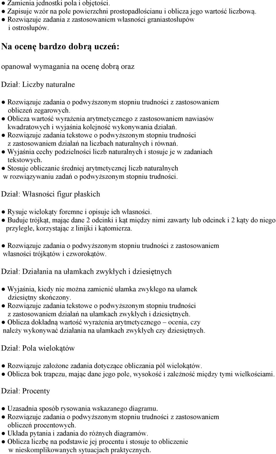 Oblicza wartość wyrażenia arytmetycznego z zastosowaniem nawiasów kwadratowych i wyjaśnia kolejność wykonywania działań.