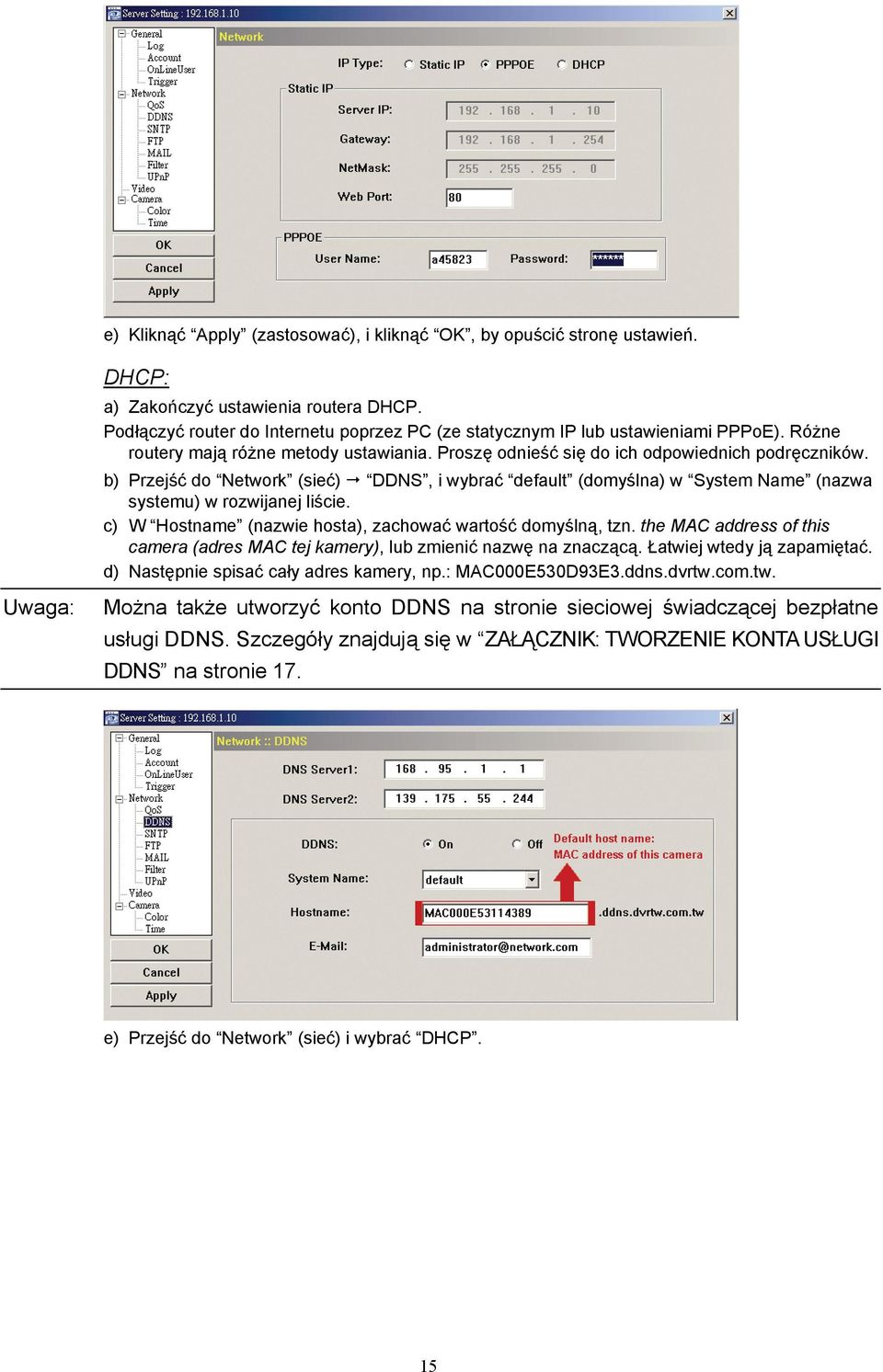 b) Przejść do Network (sieć) DDNS, i wybrać default (domyślna) w System Name (nazwa systemu) w rozwijanej liście. c) W Hostname (nazwie hosta), zachować wartość domyślną, tzn.