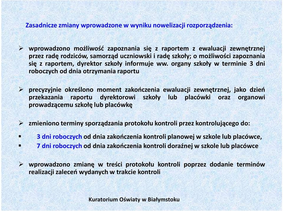 organy szkoły w terminie 3 dni roboczych od dnia otrzymania raportu precyzyjnie określono moment zakończenia ewaluacji zewnętrznej, jako dzień przekazania raportu dyrektorowi szkoły lub placówki oraz