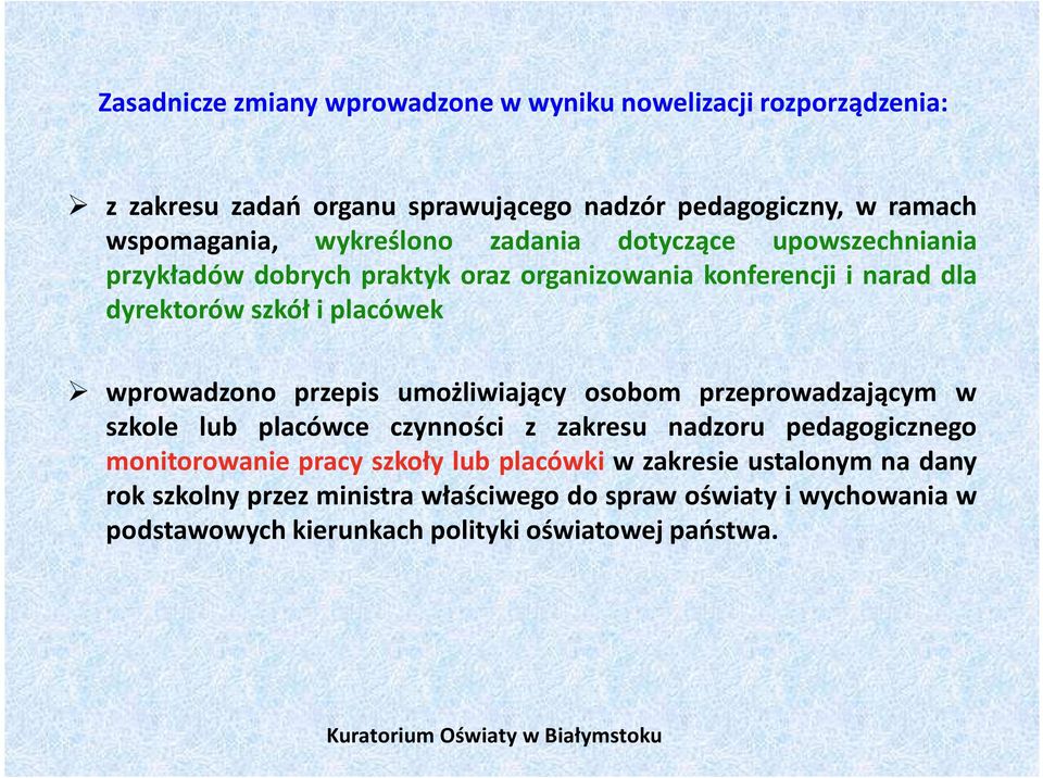 wprowadzono przepis umożliwiający osobom przeprowadzającym w szkole lub placówce czynności z zakresu nadzoru pedagogicznego monitorowanie pracy szkoły