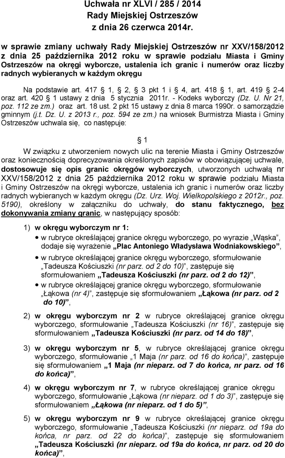 liczby radnych wybieranych w każdym okręgu Na podstawie art. 47, 2, 3 pkt i 4, art. 48, art. 49 2-4 oraz art. 420 ustawy z dnia 5 stycznia 20r. - Kodeks wyborczy (Dz. U. Nr 2, poz. 2 ze zm.) oraz art.