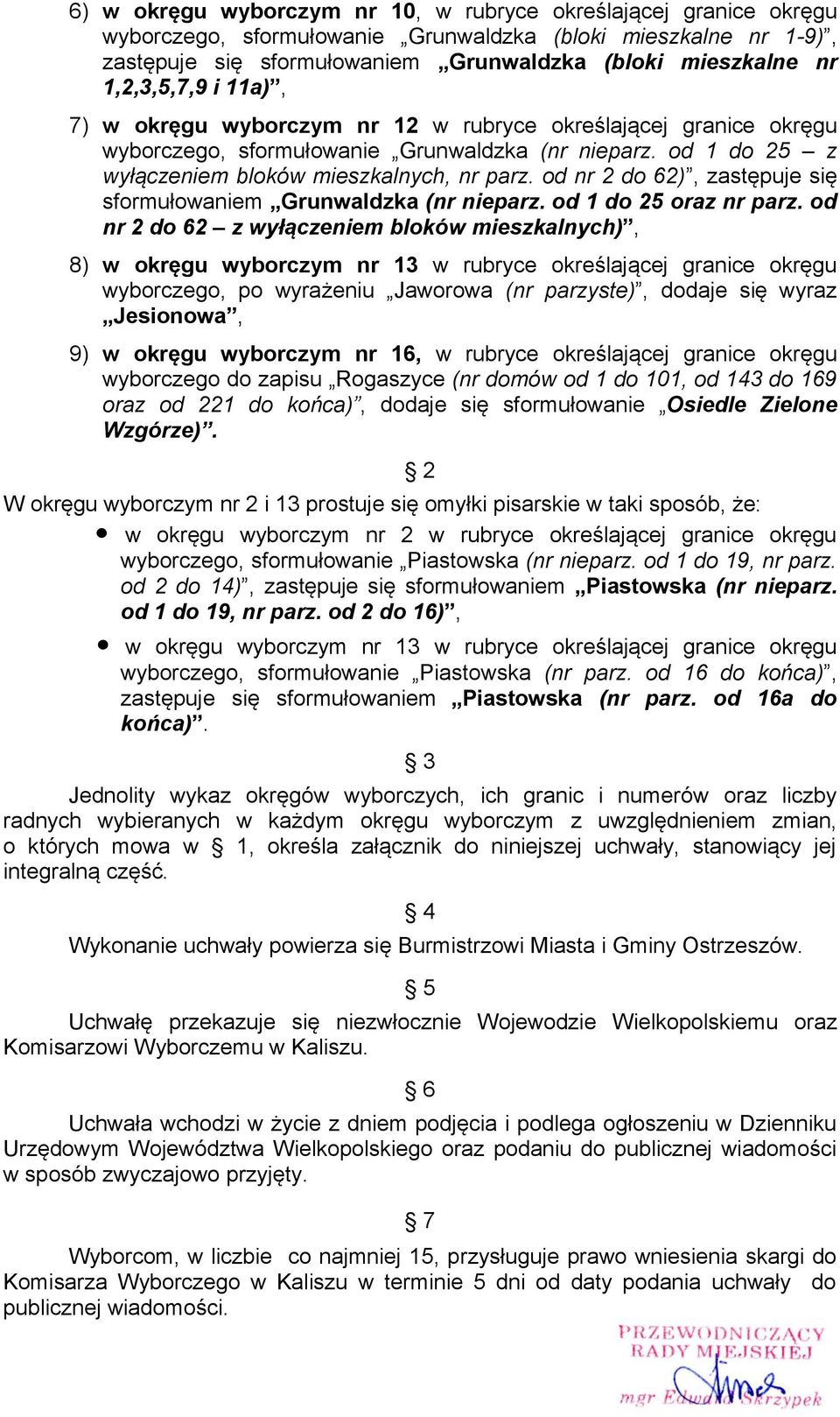 od nr 2 do 62), zastępuje się sformułowaniem Grunwaldzka (nr nieparz. od do 25 oraz nr parz.