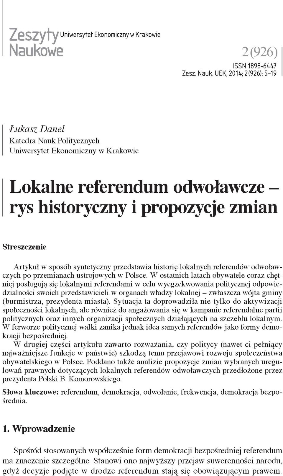 UEK, 2014; 2 (926): 5 19 Katedra Nauk Politycznych Uniwersytet Ekonomiczny w Krakowie Lokalne referendum odwoławcze rys historyczny i propozycje zmian Streszczenie Artykuł w sposób syntetyczny