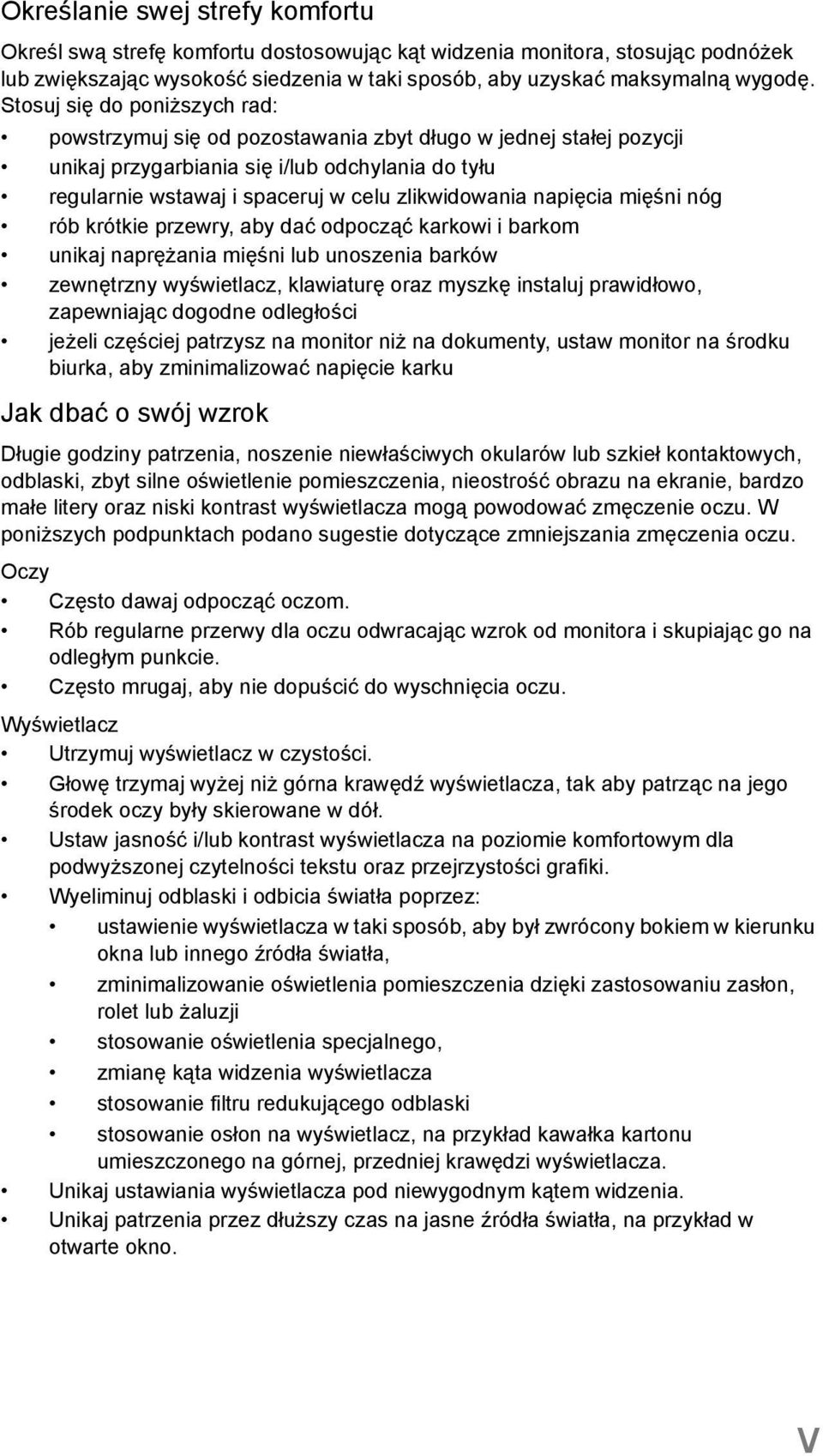 napięcia mięśni nóg rób krótkie przewry, aby dać odpocząć karkowi i barkom unikaj naprężania mięśni lub unoszenia barków zewnętrzny wyświetlacz, klawiaturę oraz myszkę instaluj prawidłowo,